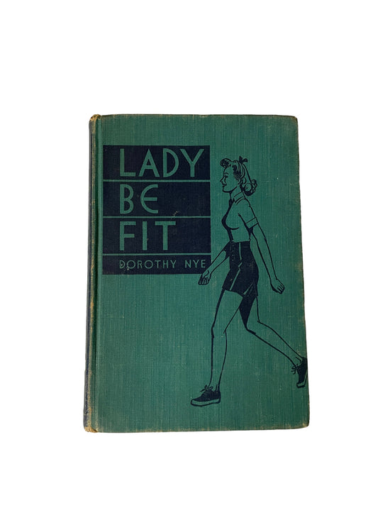 Lady Be Fit by Dorothy Nye