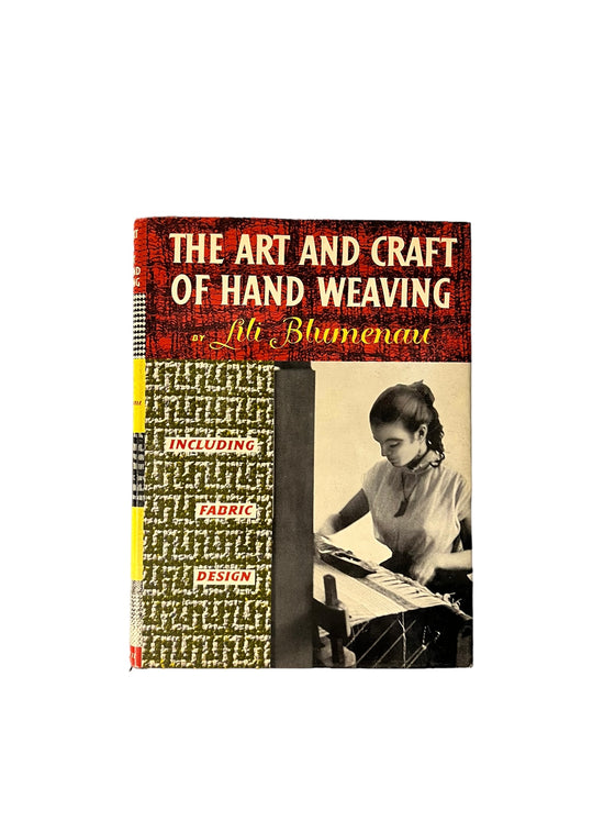 The Art and Craft of Hand Weaving by Lili Blumenau